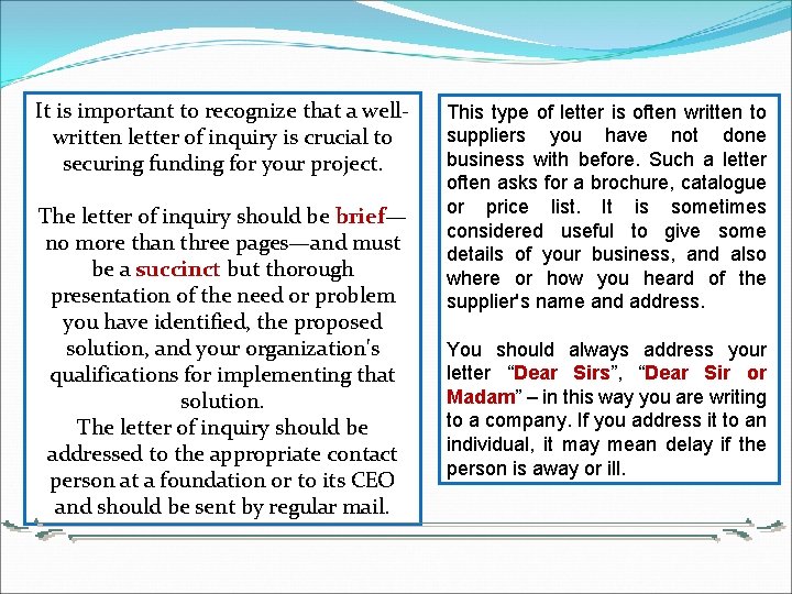 It is important to recognize that a wellwritten letter of inquiry is crucial to