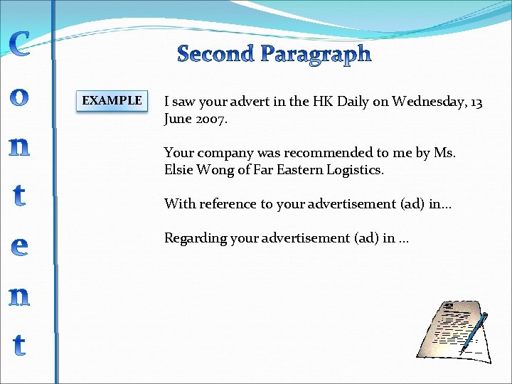 EXAMPLE I saw your advert in the HK Daily on Wednesday, 13 June 2007.