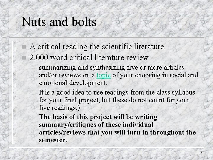 Nuts and bolts n n A critical reading the scientific literature. 2, 000 word