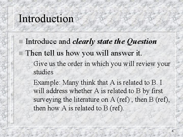 Introduction Introduce and clearly state the Question n Then tell us how you will