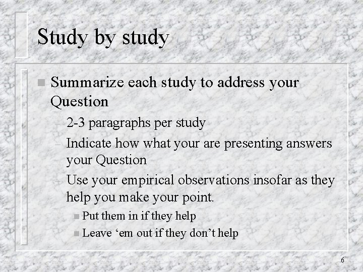 Study by study n Summarize each study to address your Question – – –