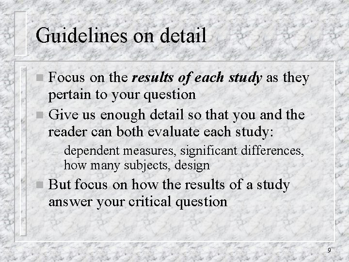 Guidelines on detail Focus on the results of each study as they pertain to