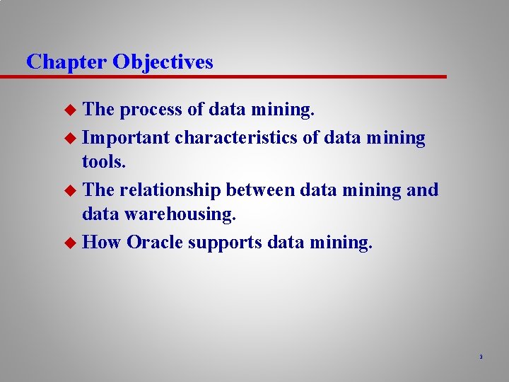 Chapter Objectives u The process of data mining. u Important characteristics of data mining