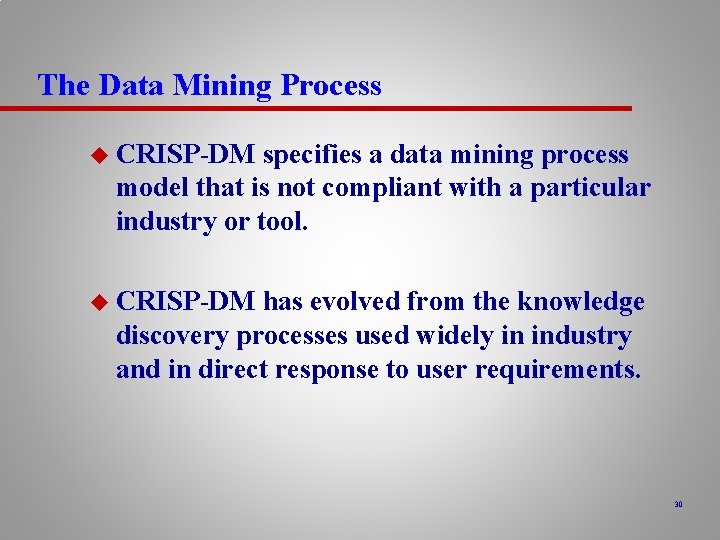 The Data Mining Process u CRISP-DM specifies a data mining process model that is