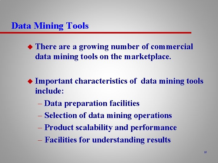 Data Mining Tools u There a growing number of commercial data mining tools on