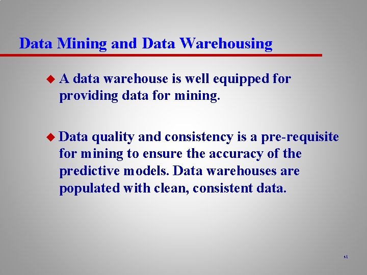 Data Mining and Data Warehousing u. A data warehouse is well equipped for providing