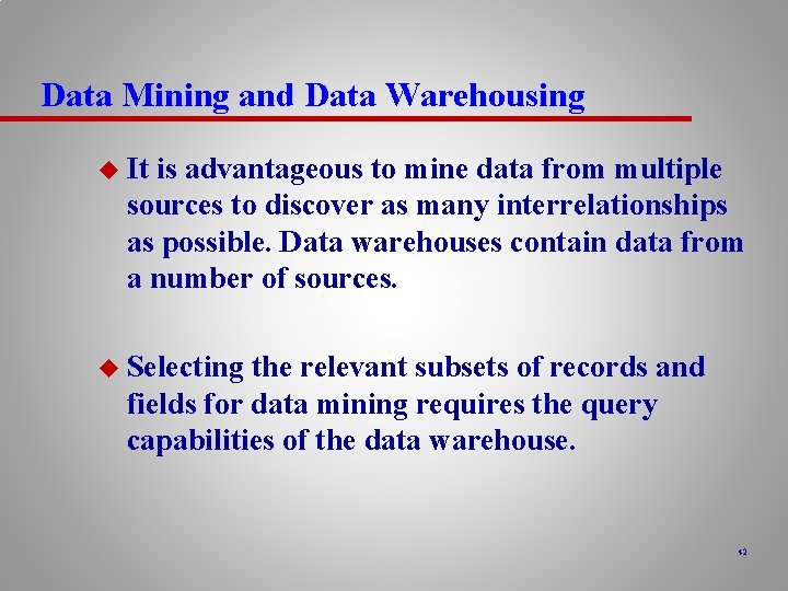 Data Mining and Data Warehousing u It is advantageous to mine data from multiple