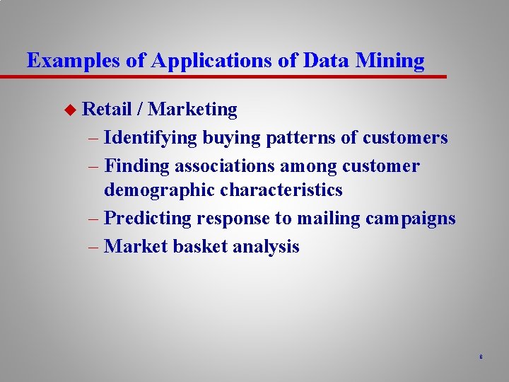 Examples of Applications of Data Mining u Retail / Marketing – Identifying buying patterns
