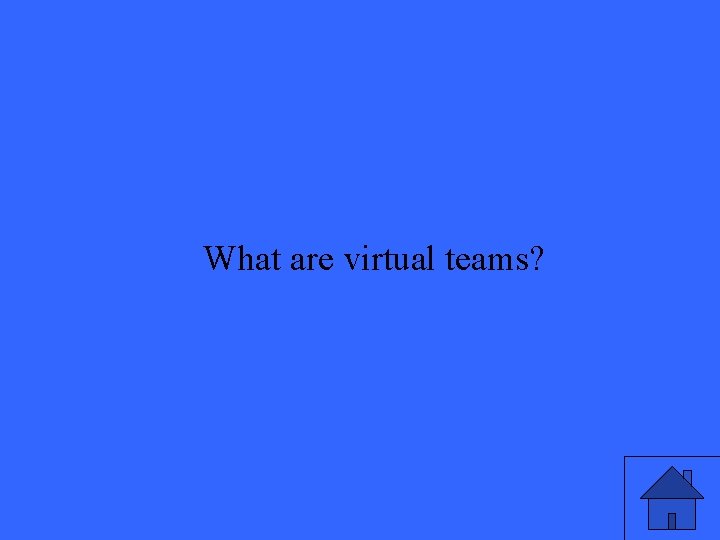 What are virtual teams? 