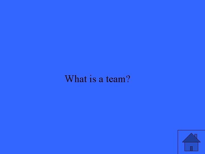 What is a team? 