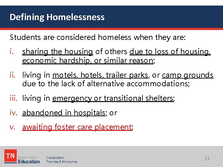 Defining Homelessness Students are considered homeless when they are: i. sharing the housing of