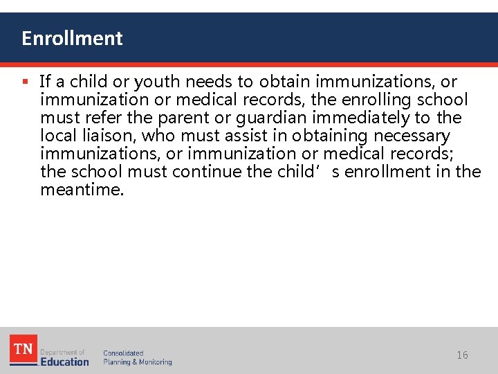 Enrollment § If a child or youth needs to obtain immunizations, or immunization or