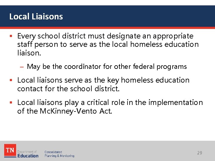 Local Liaisons § Every school district must designate an appropriate staff person to serve