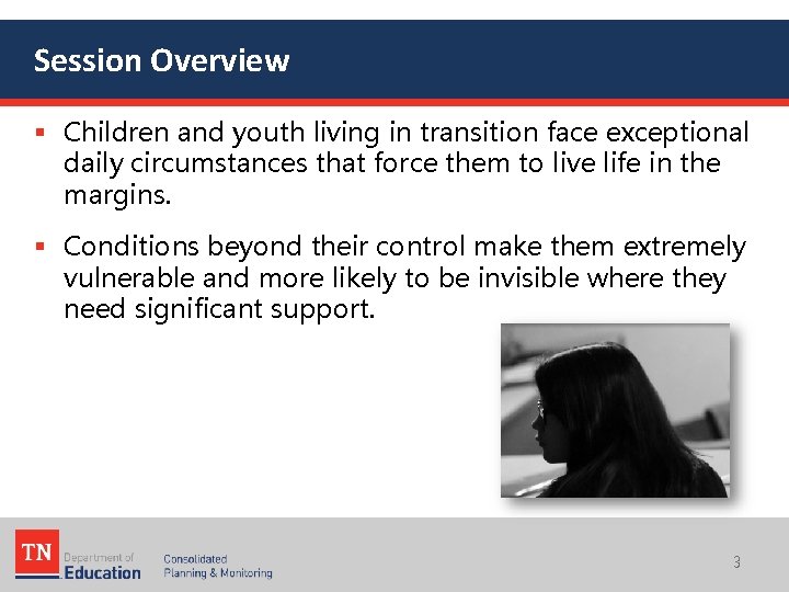 Session Overview § Children and youth living in transition face exceptional daily circumstances that