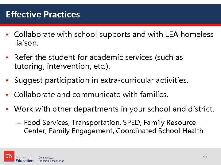 Effective Practices • Collaborate with school supports and with LEA homeless liaison. • Refer