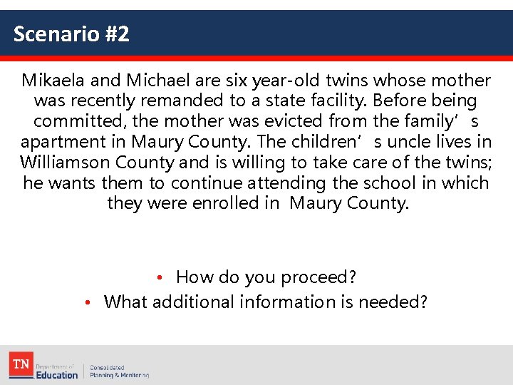 Scenario #2 Mikaela and Michael are six year-old twins whose mother was recently remanded