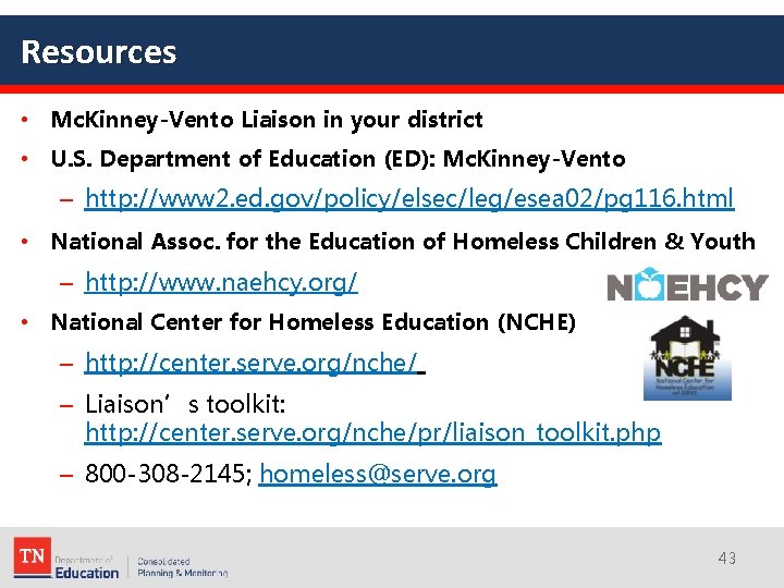 Resources • Mc. Kinney-Vento Liaison in your district • U. S. Department of Education