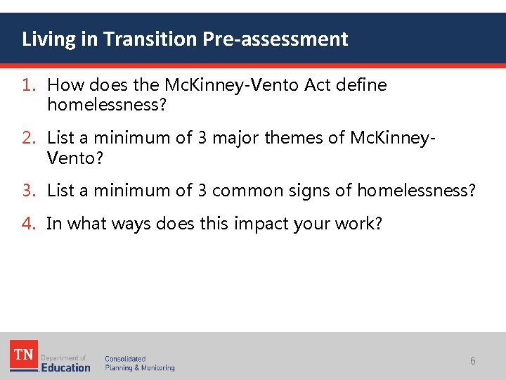 Living in Transition Pre-assessment 1. How does the Mc. Kinney-Vento Act define homelessness? 2.