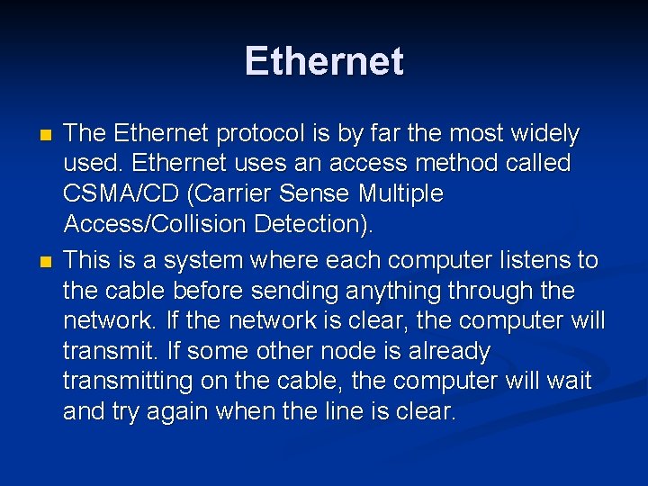 Ethernet n n The Ethernet protocol is by far the most widely used. Ethernet