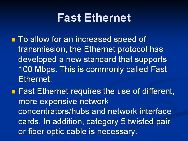 Fast Ethernet To allow for an increased speed of transmission, the Ethernet protocol has
