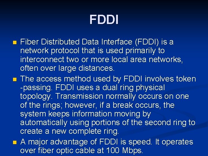 FDDI n n n Fiber Distributed Data Interface (FDDI) is a network protocol that