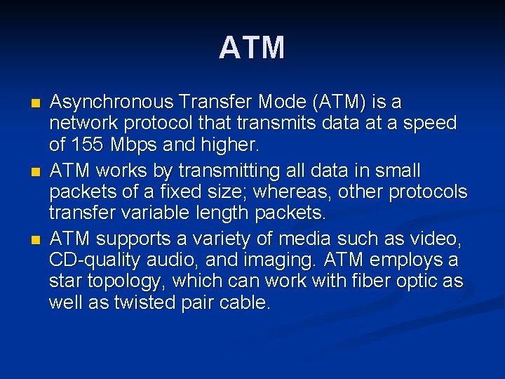 ATM n n n Asynchronous Transfer Mode (ATM) is a network protocol that transmits