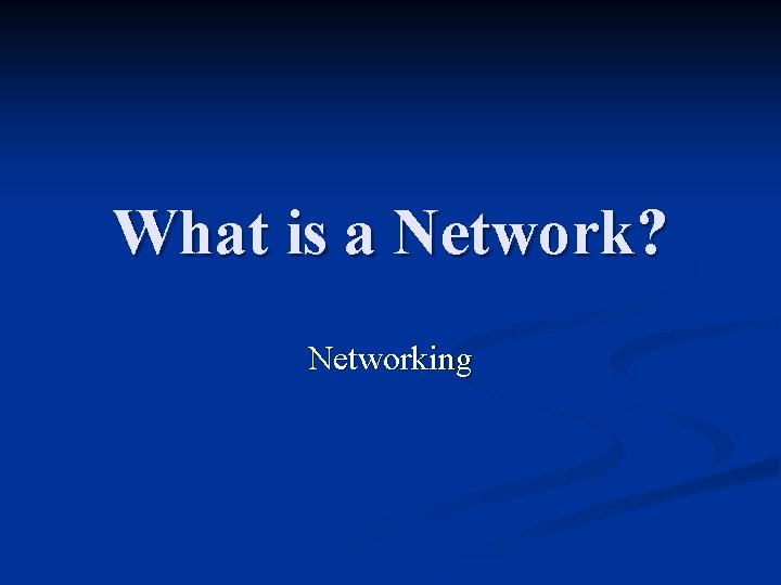 What is a Network? Networking 