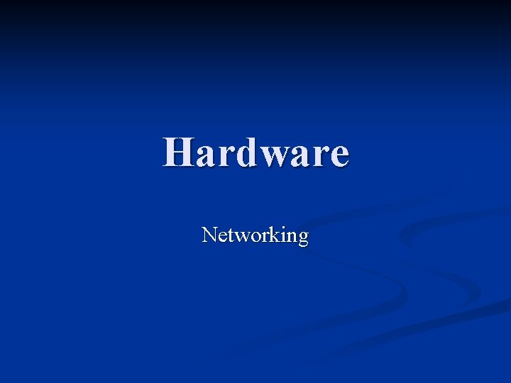 Hardware Networking 