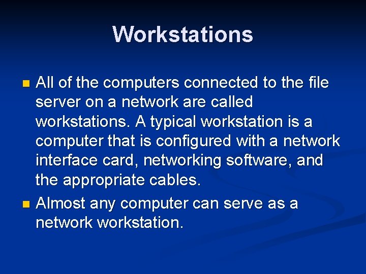 Workstations All of the computers connected to the file server on a network are