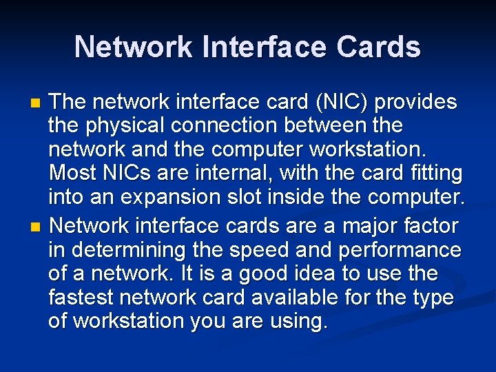 Network Interface Cards The network interface card (NIC) provides the physical connection between the