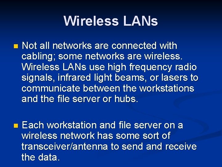 Wireless LANs n Not all networks are connected with cabling; some networks are wireless.