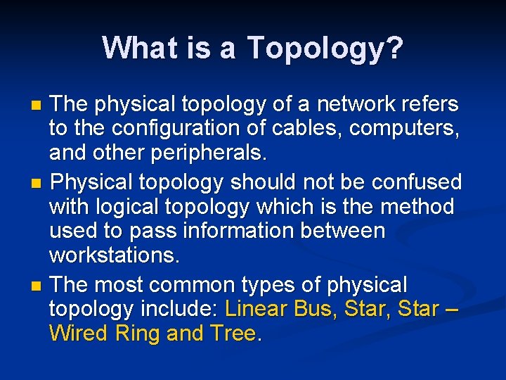 What is a Topology? The physical topology of a network refers to the configuration