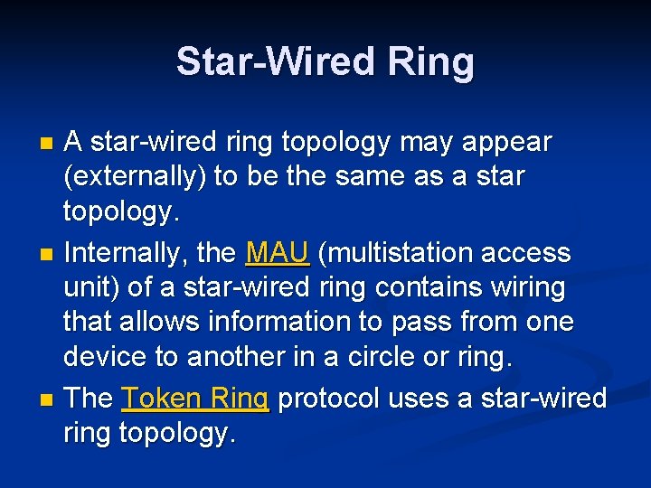 Star-Wired Ring A star-wired ring topology may appear (externally) to be the same as