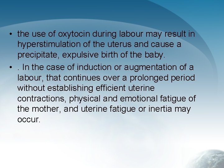 • the use of oxytocin during labour may result in hyperstimulation of the