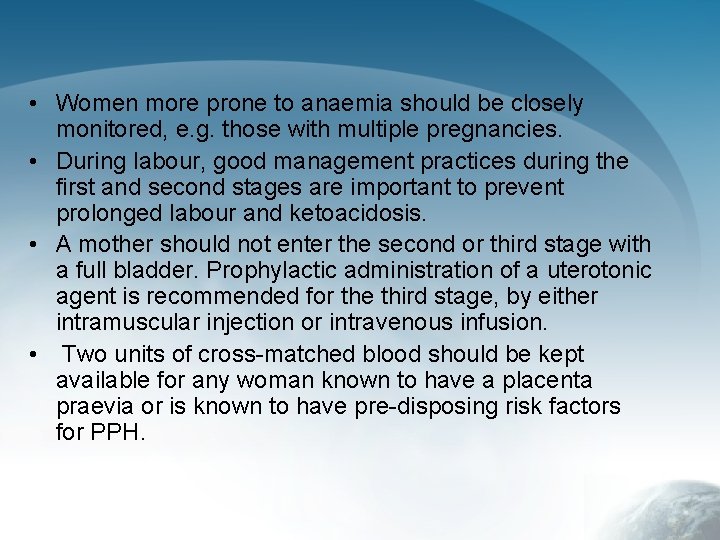  • Women more prone to anaemia should be closely monitored, e. g. those