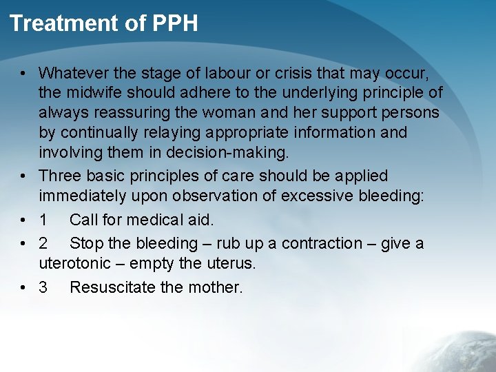 Treatment of PPH • Whatever the stage of labour or crisis that may occur,