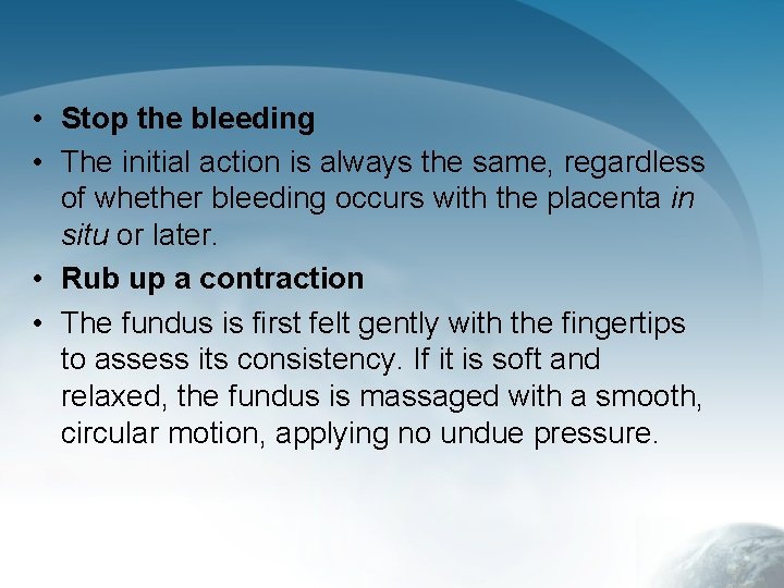  • Stop the bleeding • The initial action is always the same, regardless