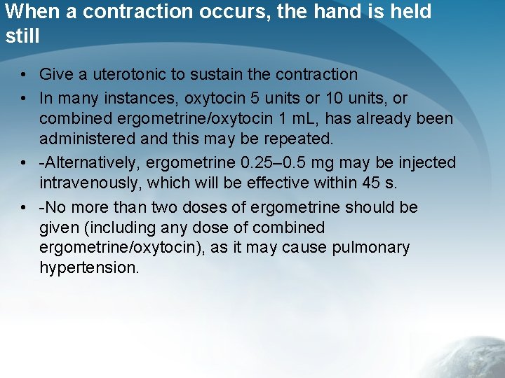 When a contraction occurs, the hand is held still • Give a uterotonic to
