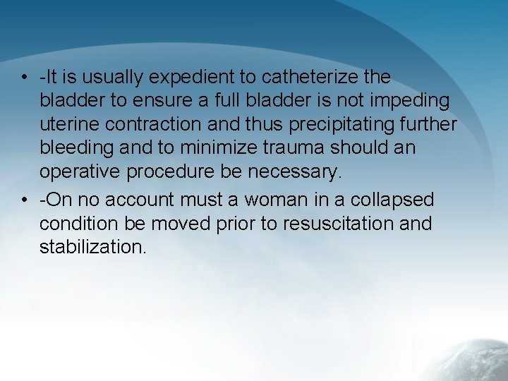  • -It is usually expedient to catheterize the bladder to ensure a full