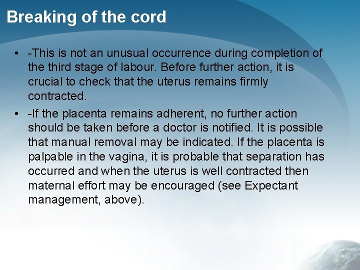 Breaking of the cord • -This is not an unusual occurrence during completion of