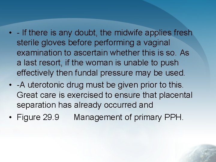  • - If there is any doubt, the midwife applies fresh sterile gloves