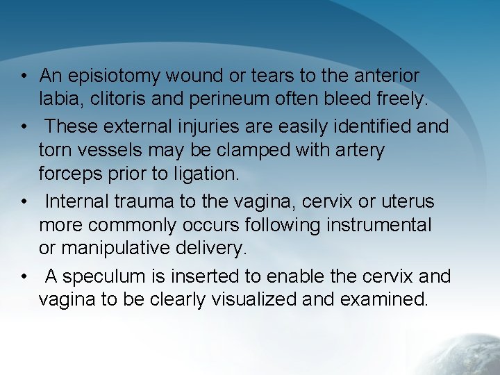  • An episiotomy wound or tears to the anterior labia, clitoris and perineum