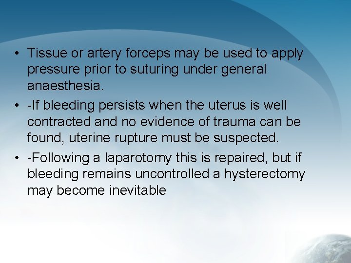  • Tissue or artery forceps may be used to apply pressure prior to