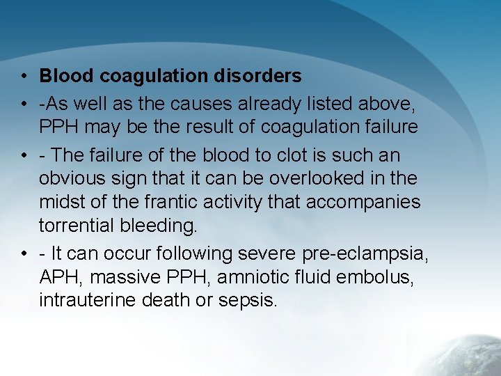 • Blood coagulation disorders • -As well as the causes already listed above,