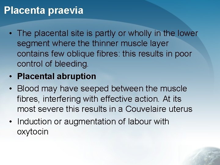 Placenta praevia • The placental site is partly or wholly in the lower segment