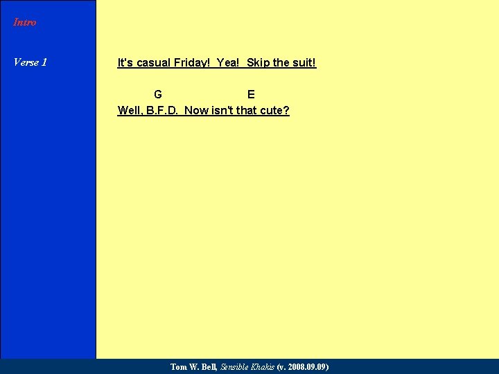 Intro Verse 1 It's casual Friday! Yea! Skip the suit! Chorus G E Well,