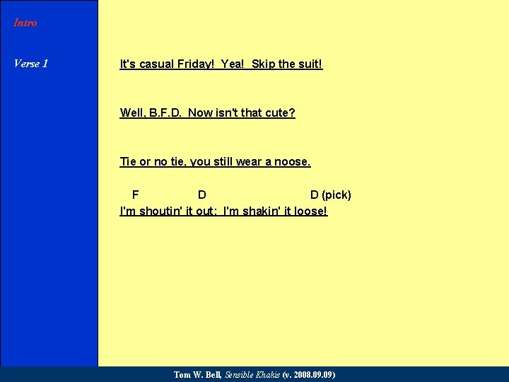Intro Verse 1 Chorus It's casual Friday! Yea! Skip the suit! Well, B. F.