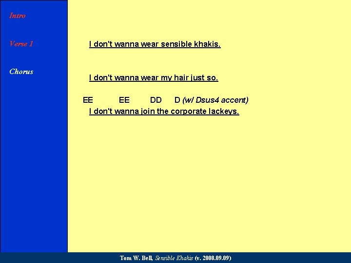 Intro Verse 1 Chorus Verse 2 I don't wanna wear sensible khakis. I don't