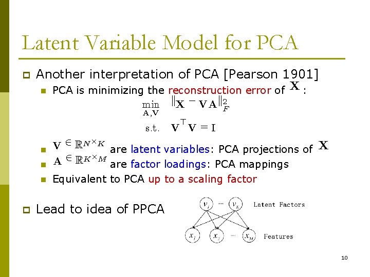 Latent Variable Model for PCA p Another interpretation of PCA [Pearson 1901] n PCA