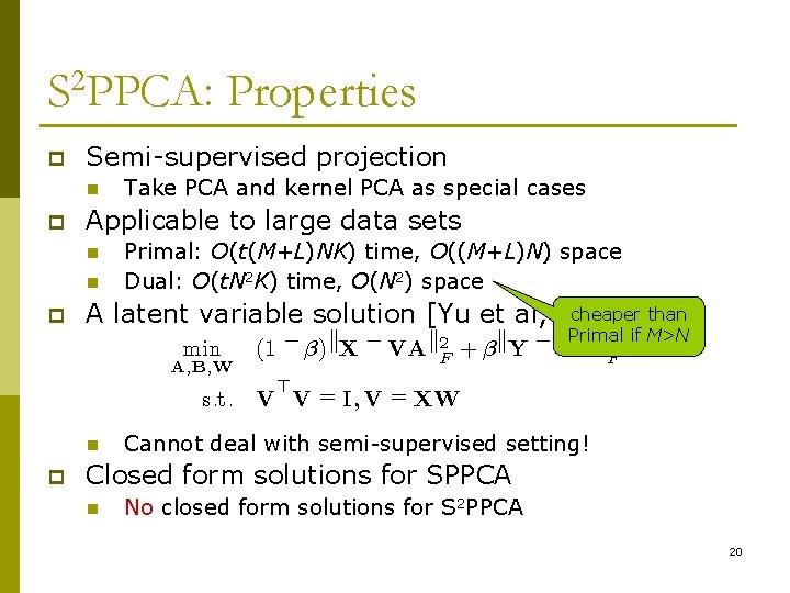 S 2 PPCA: Properties p Semi-supervised projection n p Applicable to large data sets